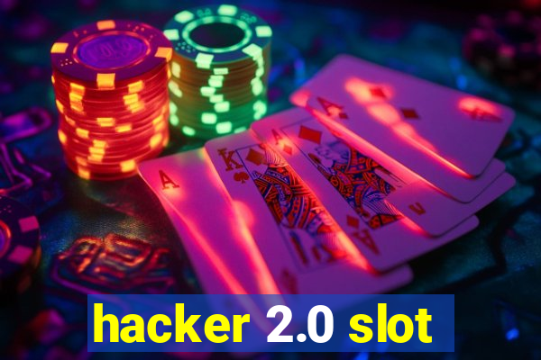 hacker 2.0 slot